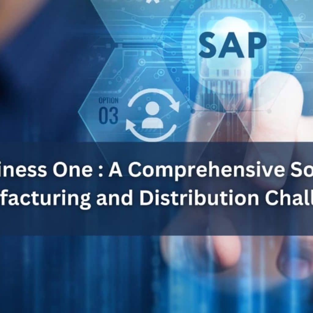 SAP Business One ERP for Manufacturing and Distribution Companies